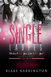 Single Ladies 9&10: "He Can't Love You, Like I Love You" - Blake Karrington