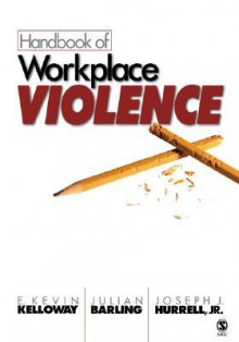 Handbook of Workplace Violence - E. Kevin Kelloway, Joseph J. Hurrell Jr., Julian Barling