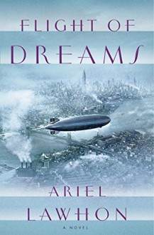 Flight of Dreams - Ariel Lawhon