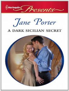 A Dark Sicilian Secret - Jane Porter