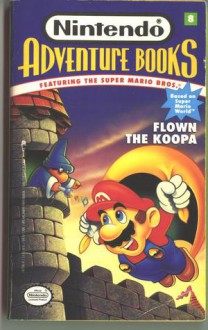 Flown The Koopa: Nintendo Adventure Book #8 - Matt Wayne