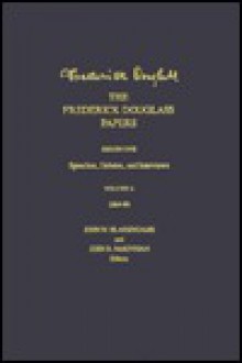 The Frederick Douglass Papers: Series One : Speeches, Debates, and Interviews, 1864-1880 - John R. McKivigan, Frederick Douglass, John W. Blassingame