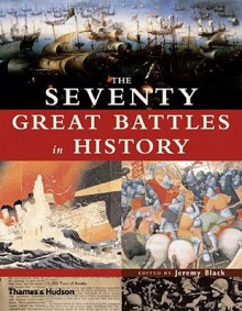 The Seventy Great Battles in History - Jeremy Black