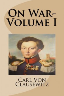 On War-Volume I - Carl Von Clausewitz