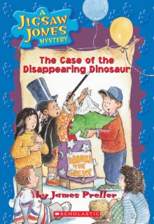 Case of the Disappearing Dinosaur - James Preller