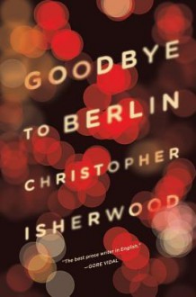 Goodbye to Berlin - Christopher Isherwood