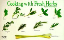 Cooking With Fresh Herbs (Nitty Gritty Cookbooks) (Nitty Gritty Cookbooks) - Lou Seibert Pappas