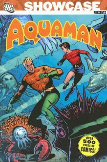 Showcase Presents: Aquaman, Vol. 1 - Robert Bernstein, Jack Miller, Ramona Fradon, Kurt Schaffenberger, Nick Cardy