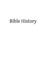 Bible History: Containing the Most Remarkable Events of the Old and New Testament - Rev Richard Gilmour DD, Hermenegild Tosf