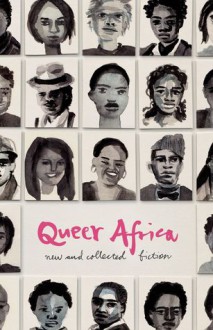 Queer Africa - Karen Martin, Makhosazana Xaba, Richard de Nooy, K. Sello Duiker, Monica Arac de Nyeko, Beatrice Lamwaka, Annie Holmes