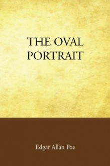 The Oval Portrait - Edgar Allan Poe