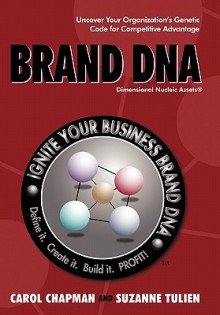 Brand DNA: Uncover Your Organization's Genetic Code for Competitive Advantage - Carol Chapman, Suzanne Tulien