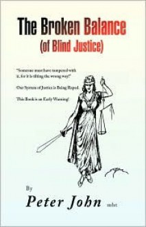 The Broken Balance (of Blind Justice) - Peter John