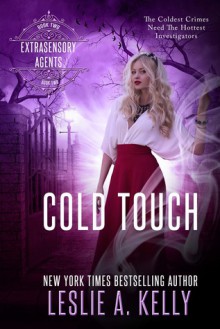 COLD TOUCH: Extrasensory Agents Book 2 - Leslie A. Kelly