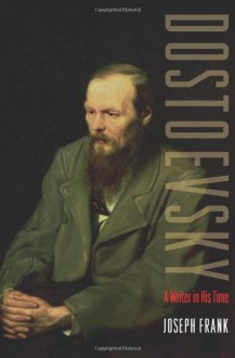 Dostoevsky: A Writer in His Time - Joseph Frank