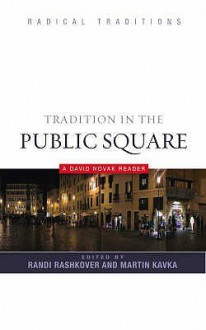 Tradition In The Public Square (Radical Traditions) - David Novak