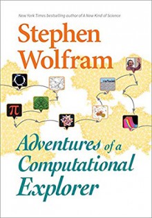Adventures of a Computational Explorer - Stephen Wolfram