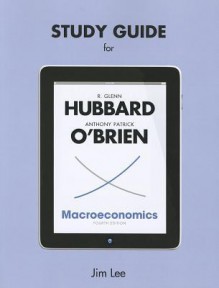 Study Guide for Macroeconomics - R. Glenn Hubbard, Anthony P. O'Brien