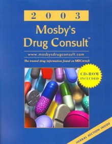 Mosby's Drug Consult 2003: The Comprehensive Reference for Generic and Brand Name Drugs [With CDROM] - C.V. Mosby Publishing Company