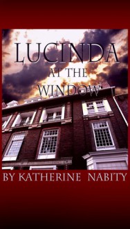 Lucinda At The Window - Katherine Nabity