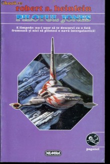 Pilotul Jones - Robert A. Heinlein, Horia Nicola Ursu