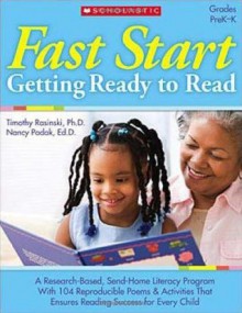 Fast Start: Getting Ready to Read: A Research-Based, Send-Home Literacy Program With 60 Reproducible Poems & Activities That Ensures Reading Success for Every Child - Timothy V. Rasinski, Nancy Padak