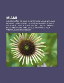 Miami: Constru Es de Miami, Desporto de Miami, Naturais de Miami, Transportes de Miami, Perez Hilton, David Archuleta, Jessic - Source Wikipedia