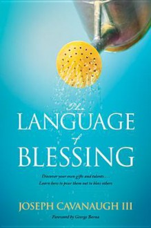 The Language of Blessing - Joseph Cavanaugh III, George Barna