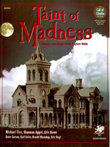 Taint Of Madness: Insanity And Dread Within Asylum Walls (Call Of Cthulhu Roleplaying) - Michael Tice, Eric Rowe, Shannon Appelcline