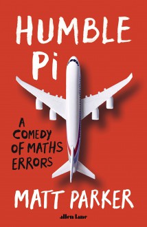 Humble Pi: A Comedy of Maths Errors - Matt Parker