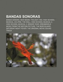 Bandas Sonoras: Banda Sonora, New Moon, Twilight, Rio, High School Musical, Eclipse, the Wall, High School Musical 2 - Source Wikipedia