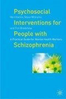 Psychosocial Interventions for People with Schizophrenia: A Practical Guide for Mental Health Workers - Neil Harris