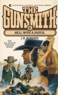 The Gunsmith #041: Hell With a Pistol - J.R. Roberts