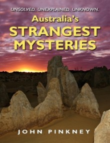 Australia's Strangest Mysteries - John Pinkney