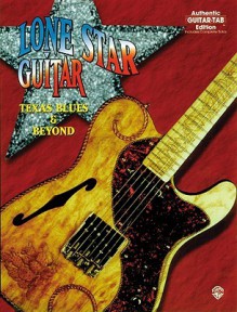Lone Star Guitar: Texas Blues & Beyond (Authentic Guitar Tab) - Aaron Stang