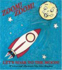 Zoom! Zoom! Let's Soar to the Moon - Alice Kaplan