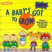 A Baby's Got to Grow! [With 30 Stickers] - Sarah Willson