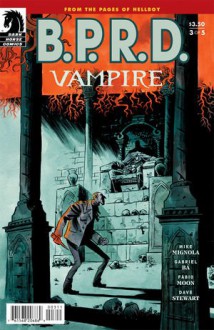 B.P.R.D. (BPRD) Vampire No. 3 - Mike Mignola, Gabriel Ba, Fabio Moon