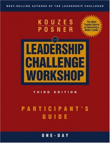 The Leadership Challenge Workshop: One-Day - James M. Kouzes, Barry Z. Posner