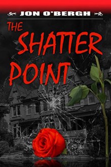 The Shatter Point - Jon O'Bergh