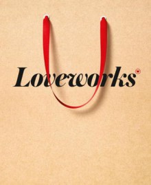 Loveworks: How the world's top marketers make emotional connections to win in the marketplace - Brian Sheehan, Kevin Robert