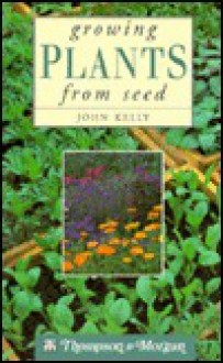 Growing Plants from Seed - John Kelly