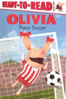 Olivia Plays Soccer - Jared Osterhold, Tina Gallo, Pat Resnick