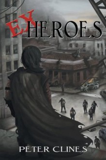 Ex-Heroes - Peter Clines, Jay Snyder, Khristine Hvam
