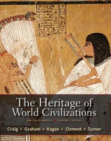 The Heritage of World Civilizations, Volume 1: Brief Edition (5th Edition) - Albert M. Craig, William A. Graham, Donald . Kagan, Steven Ozment, Frank M. Turner