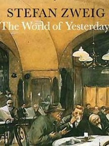 The World of Yesterday - Stefan Zweig, Anthea Bell