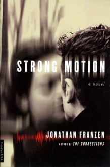 Strong Motion: A Novel - Jonathan Franzen