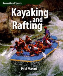 Kayaking and Rafting - Paul Mason