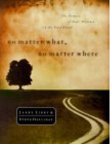 No Matter What, No Matter Where: The Promise of God's Presence on the Road Ahead - Larry Libby, Steve Halliday
