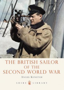 The British Sailor of the Second World War - Angus Konstam